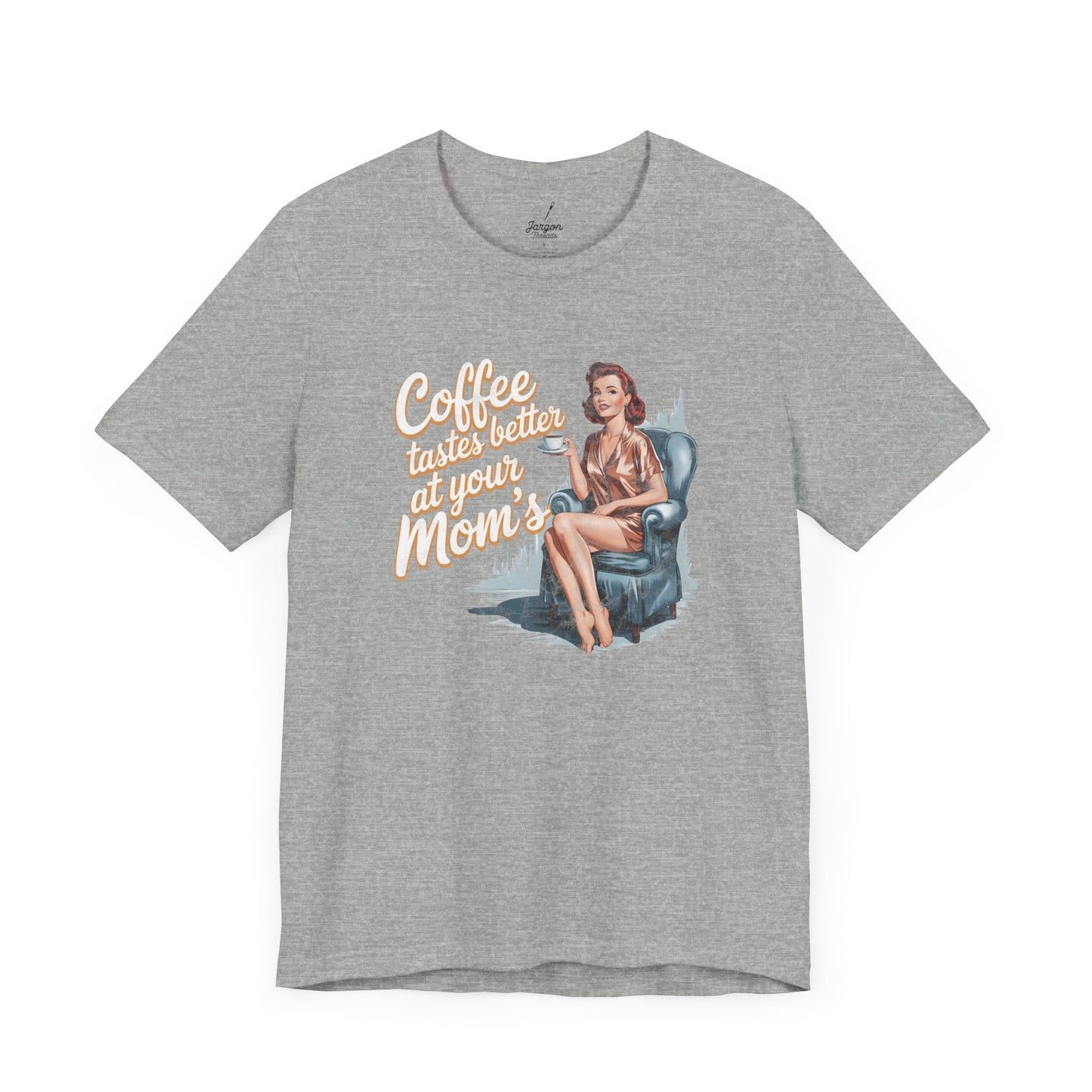Coffee Tastes Better at Your Moms T Shirt | Funny Vintage Graphic Tee for Coffee Lovers and Guys with a Sense of Humor
