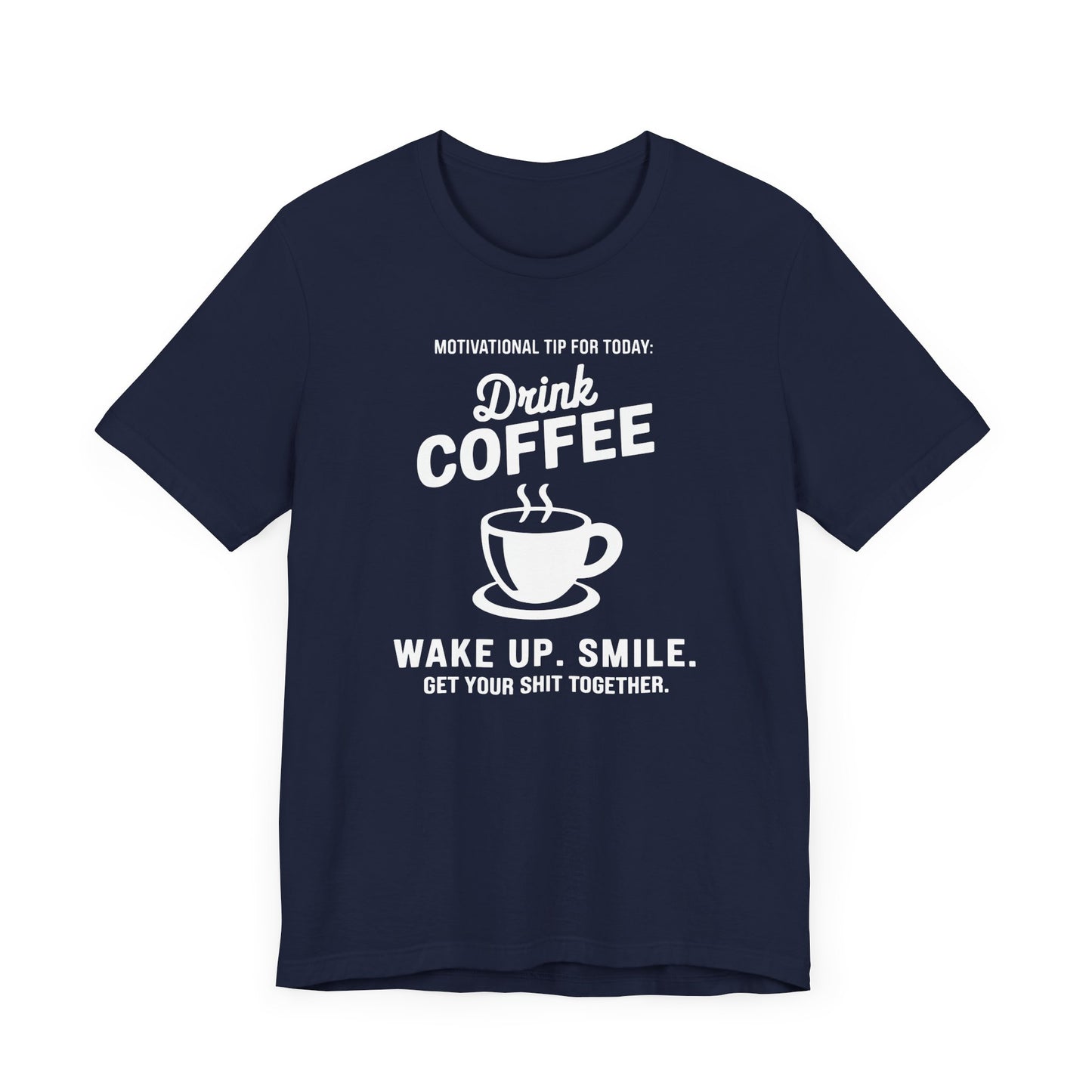 Motivational Coffee Tee, Inspirational Quote T-Shirt, Positive Affirmation Top, Wake Up Smile Shirt, Unisex Graphic Tee, Coffee Lover Gift