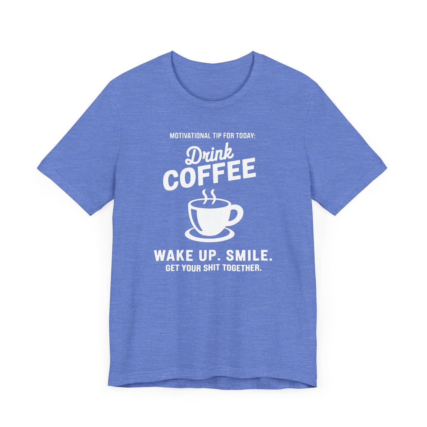 Motivational Coffee Tee, Inspirational Quote T-Shirt, Positive Affirmation Top, Wake Up Smile Shirt, Unisex Graphic Tee, Coffee Lover Gift