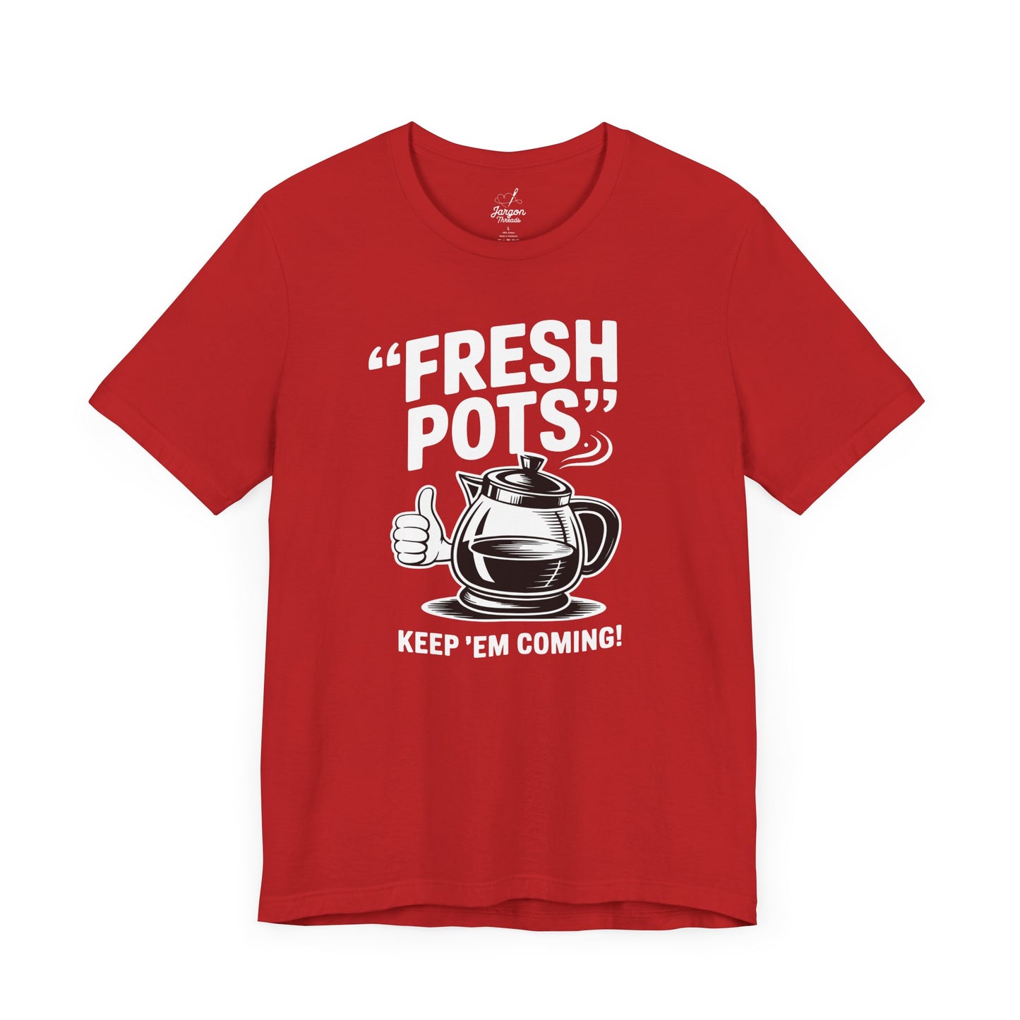 Fresh Pots Keep Em Coming Coffee Shirt | Funny Coffee Pot Graphic Tee for Caffeine Addicts and Coffee Lovers