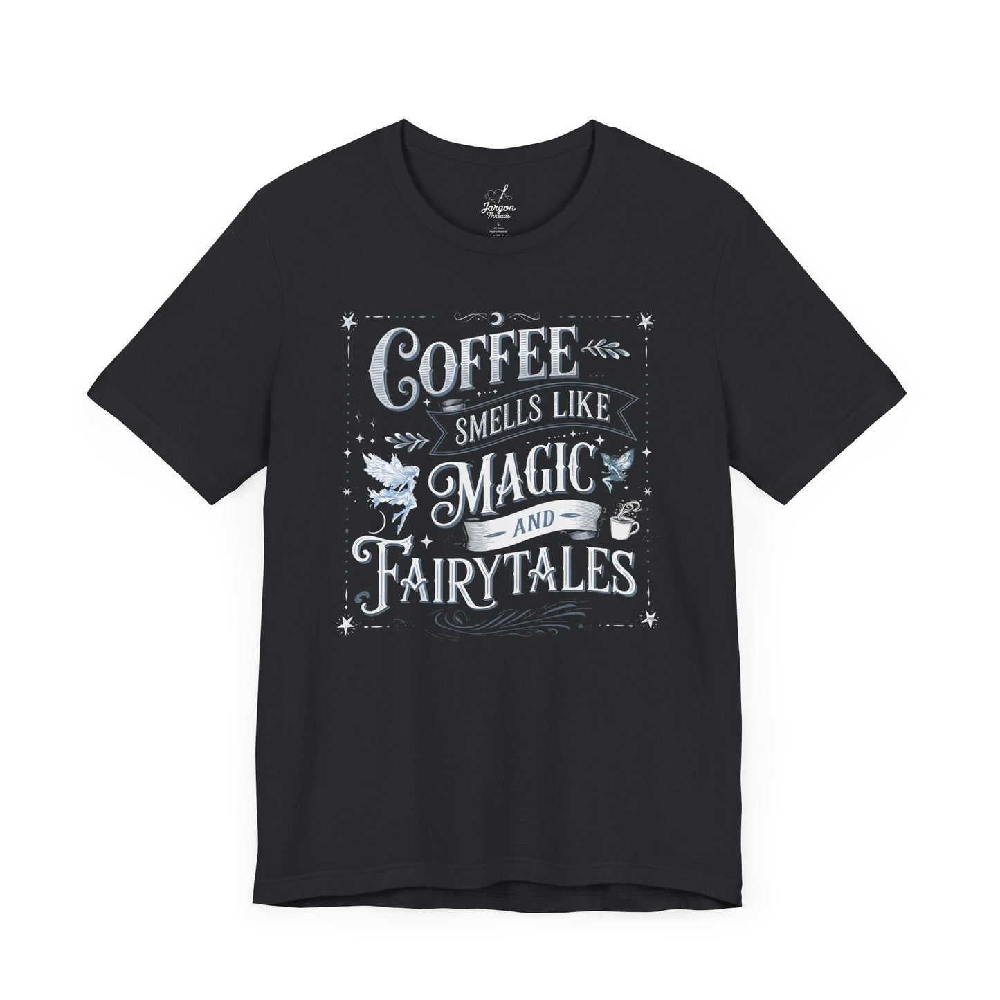 Coffee Smells Like Magic and Fairytales Shirt | Whimsical Coffee Tee with Stars and Fairies for Dreamers and Caffeine Lovers
