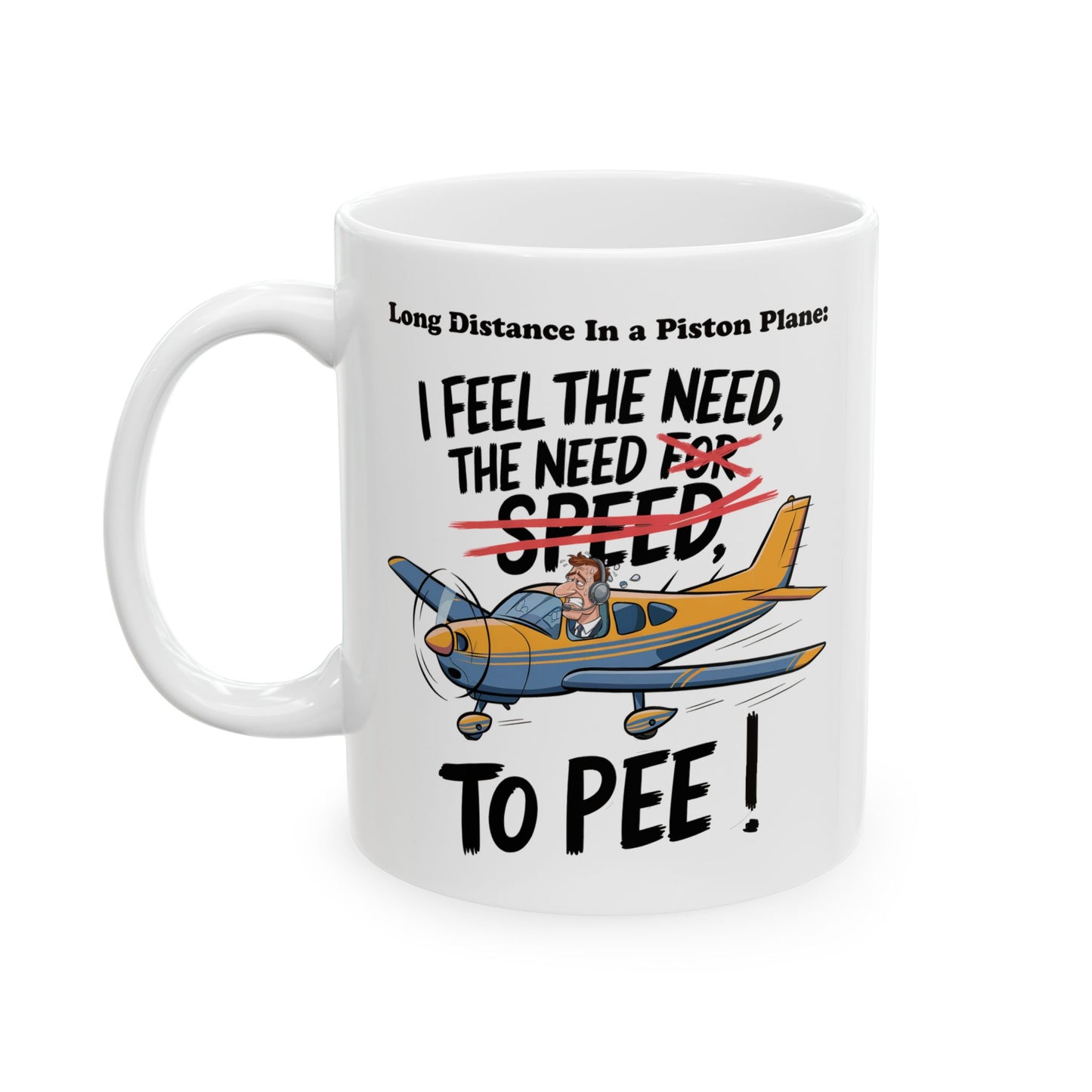 Funny Aviation Quote Ceramic Mug - Distressed Pilot Humor - I Feel the Need to Pee, Top Gun - 11oz, 15oz, Gift for Pilots, Airplane