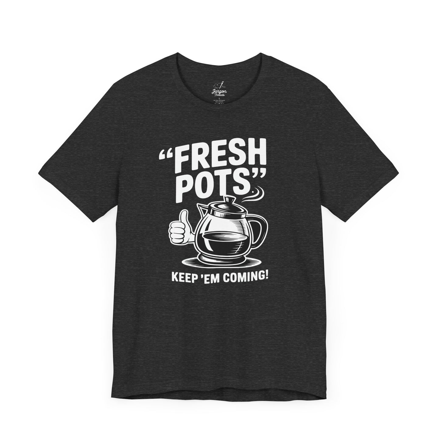 Fresh Pots Keep Em Coming Coffee Shirt | Funny Coffee Pot Graphic Tee for Caffeine Addicts and Coffee Lovers
