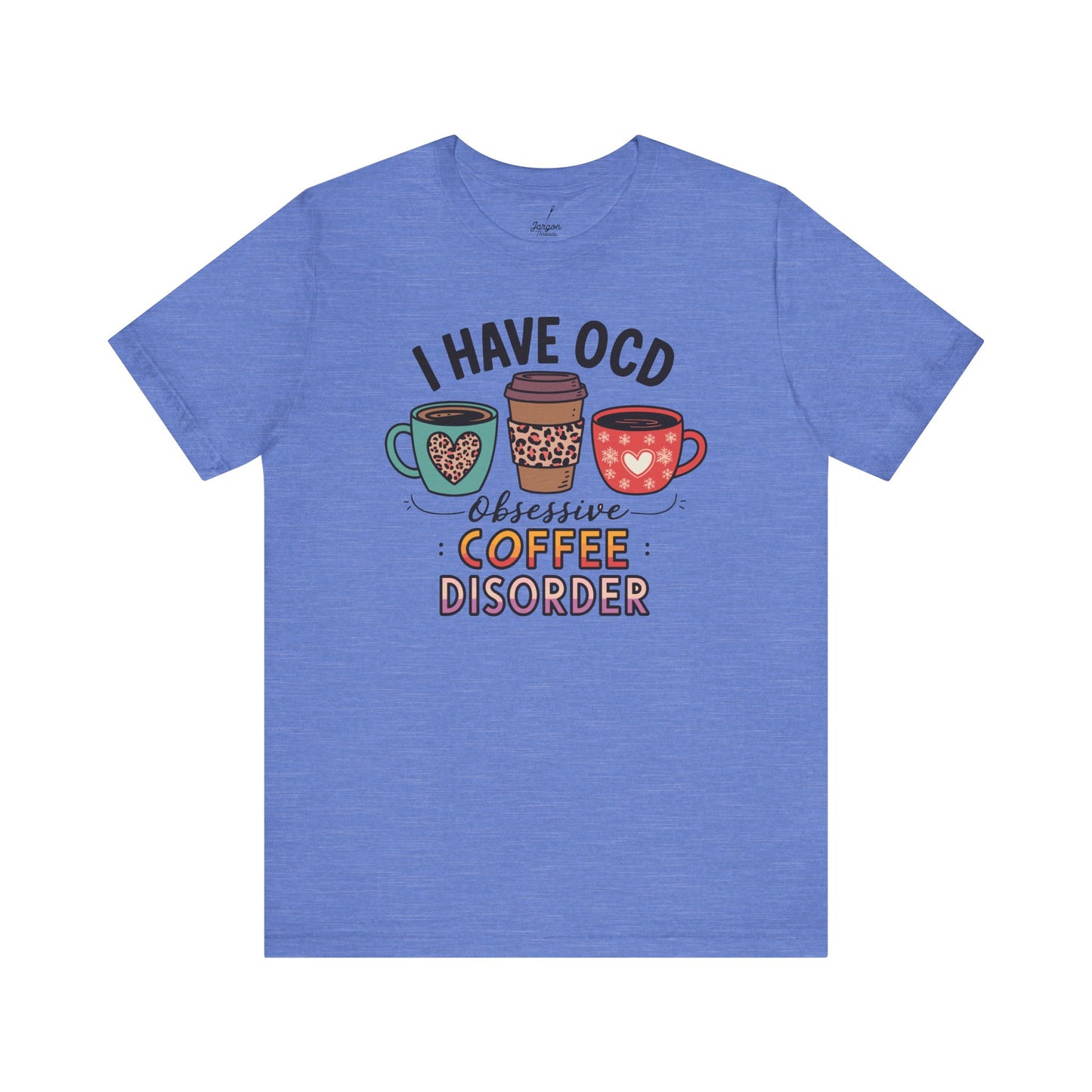 I Have OCD Obsessive Coffee Disorder T Shirt | Funny Coffee Mug Graphic Tee for Caffeine Addicts and Espresso Lovers