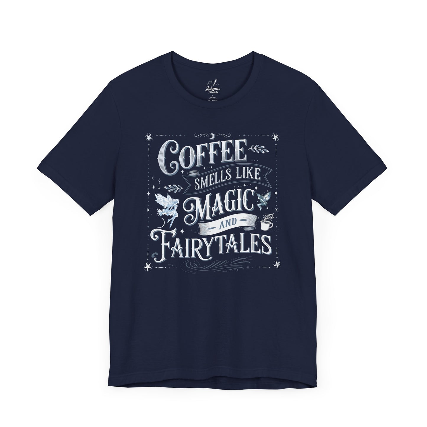 Coffee Smells Like Magic and Fairytales Shirt | Whimsical Coffee Tee with Stars and Fairies for Dreamers and Caffeine Lovers