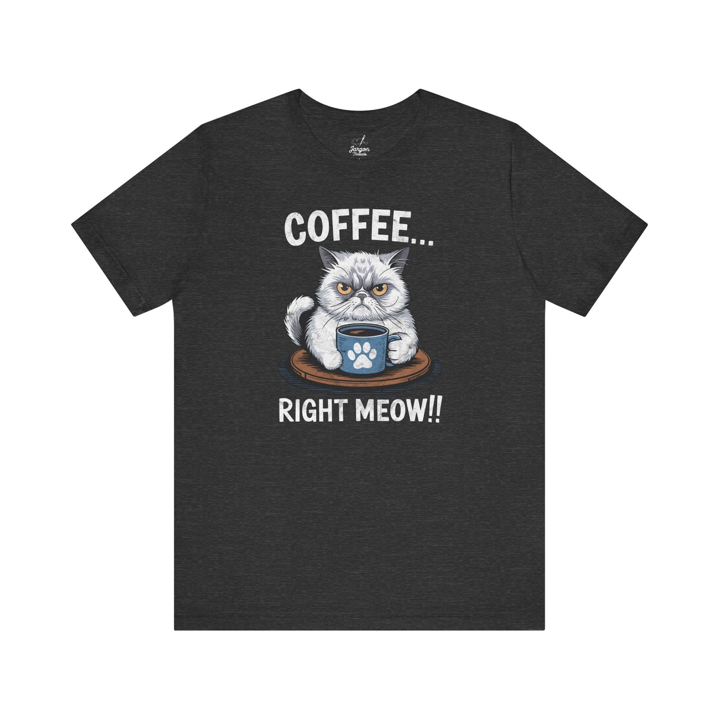 Coffee Right Meow T Shirt | Funny Angry Cat Graphic Tee for Coffee Drinkers and Cat Lovers with Attitude