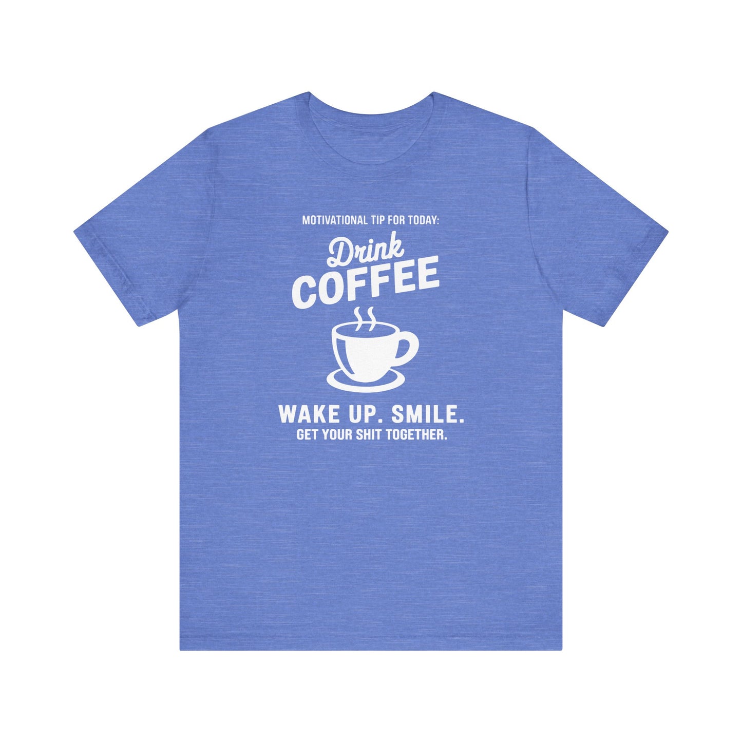 Motivational Coffee Tee, Inspirational Quote T-Shirt, Positive Affirmation Top, Wake Up Smile Shirt, Unisex Graphic Tee, Coffee Lover Gift