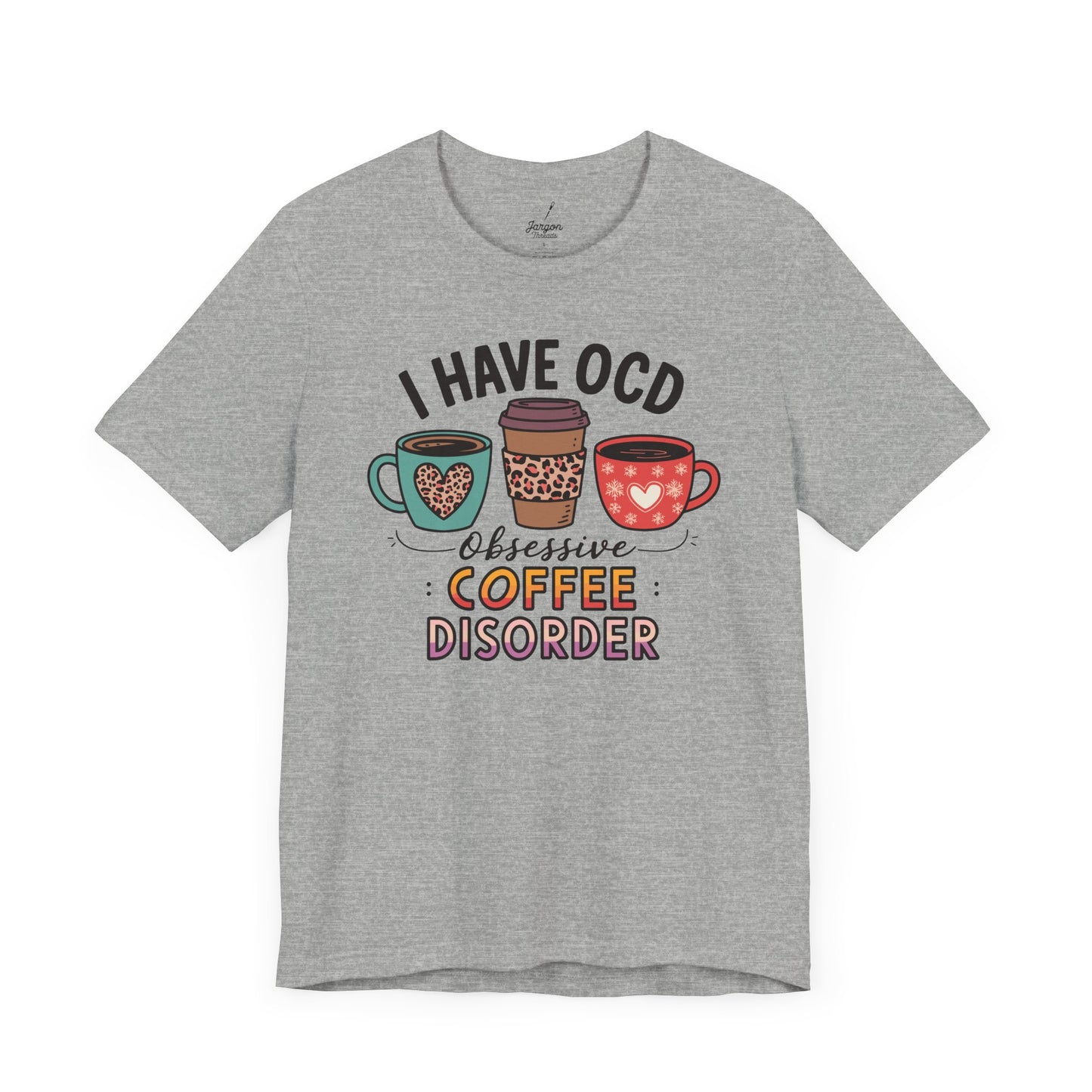 I Have OCD Obsessive Coffee Disorder T Shirt | Funny Coffee Mug Graphic Tee for Caffeine Addicts and Espresso Lovers