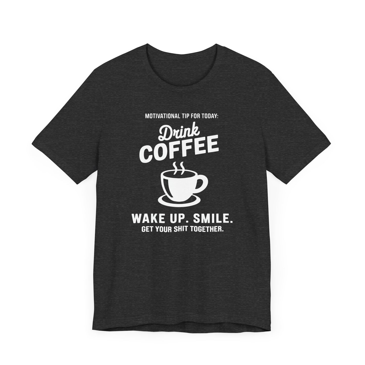 Motivational Coffee Tee, Inspirational Quote T-Shirt, Positive Affirmation Top, Wake Up Smile Shirt, Unisex Graphic Tee, Coffee Lover Gift