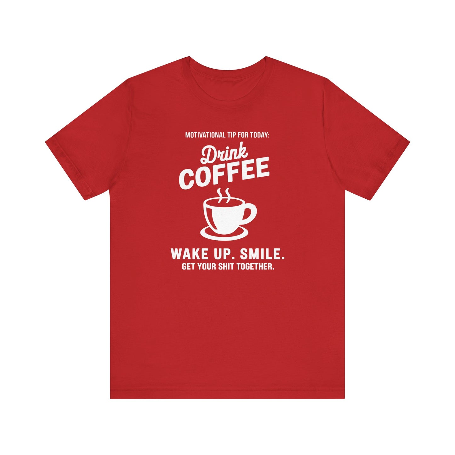 Motivational Coffee Tee, Inspirational Quote T-Shirt, Positive Affirmation Top, Wake Up Smile Shirt, Unisex Graphic Tee, Coffee Lover Gift