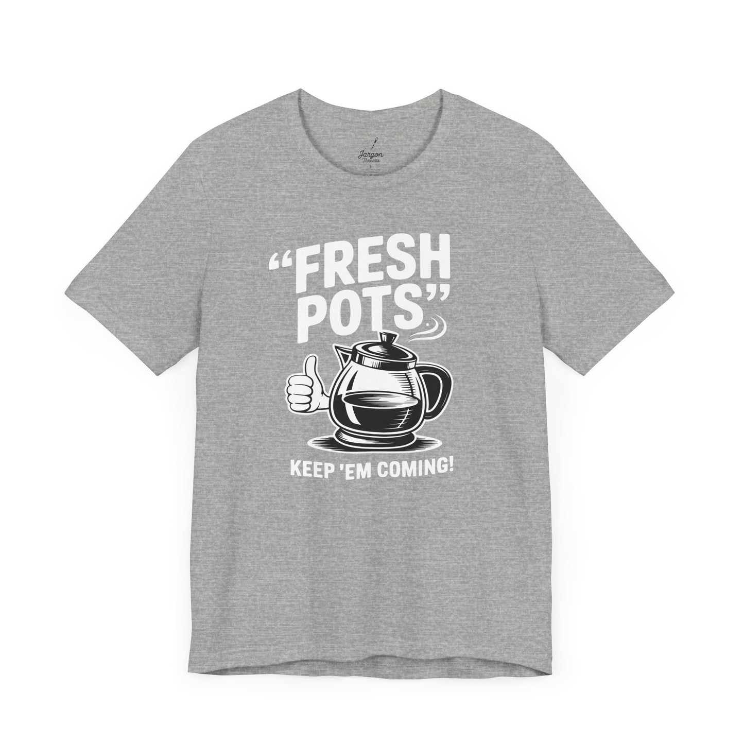 Fresh Pots Keep Em Coming Coffee Shirt | Funny Coffee Pot Graphic Tee for Caffeine Addicts and Coffee Lovers