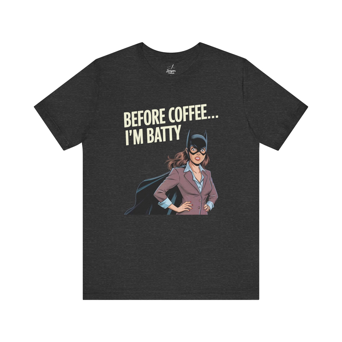 Before Coffee Im Batty T Shirt | Funny Business Woman Superhero Coffee Graphic Tee for Caffeine Lovers and Morning Mood Humor