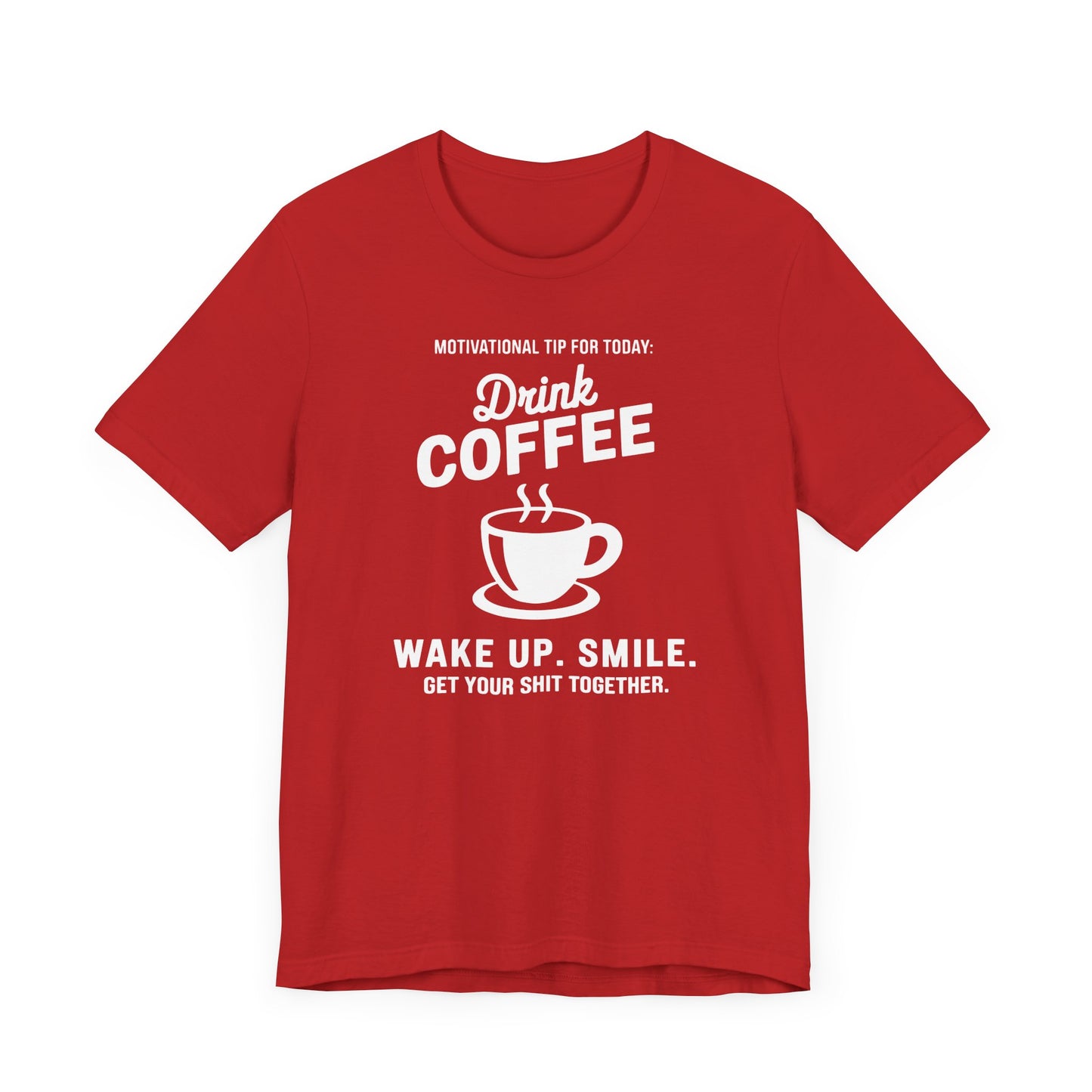 Motivational Coffee Tee, Inspirational Quote T-Shirt, Positive Affirmation Top, Wake Up Smile Shirt, Unisex Graphic Tee, Coffee Lover Gift