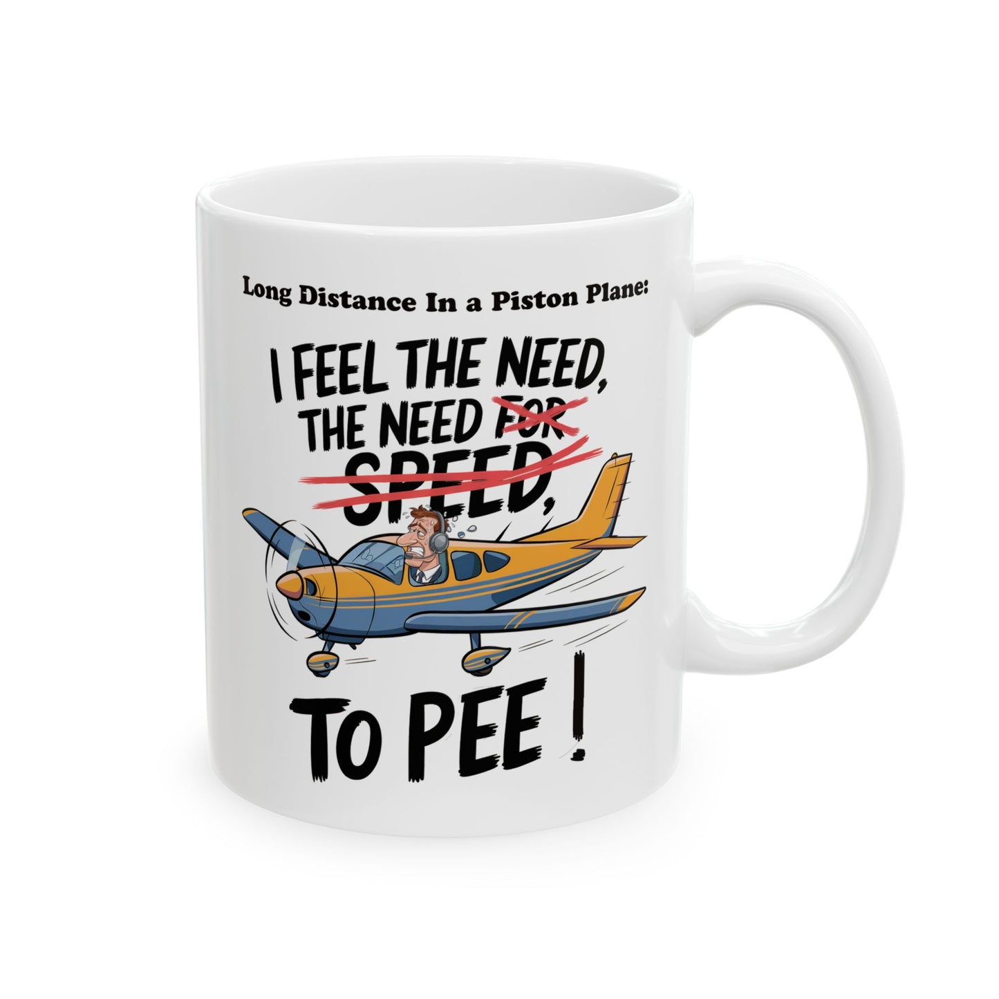 Funny Aviation Quote Ceramic Mug - Distressed Pilot Humor - I Feel the Need to Pee, Top Gun - 11oz, 15oz, Gift for Pilots, Airplane