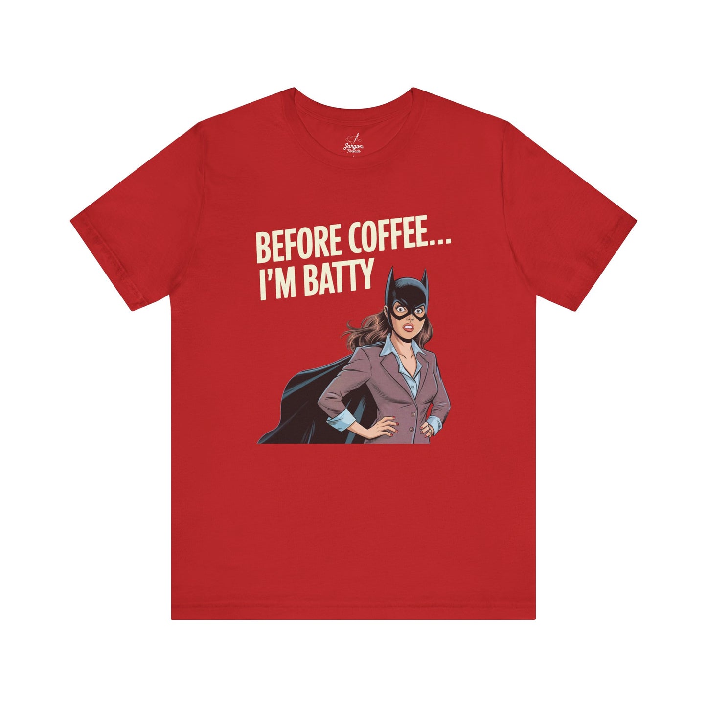 Before Coffee Im Batty T Shirt | Funny Business Woman Superhero Coffee Graphic Tee for Caffeine Lovers and Morning Mood Humor