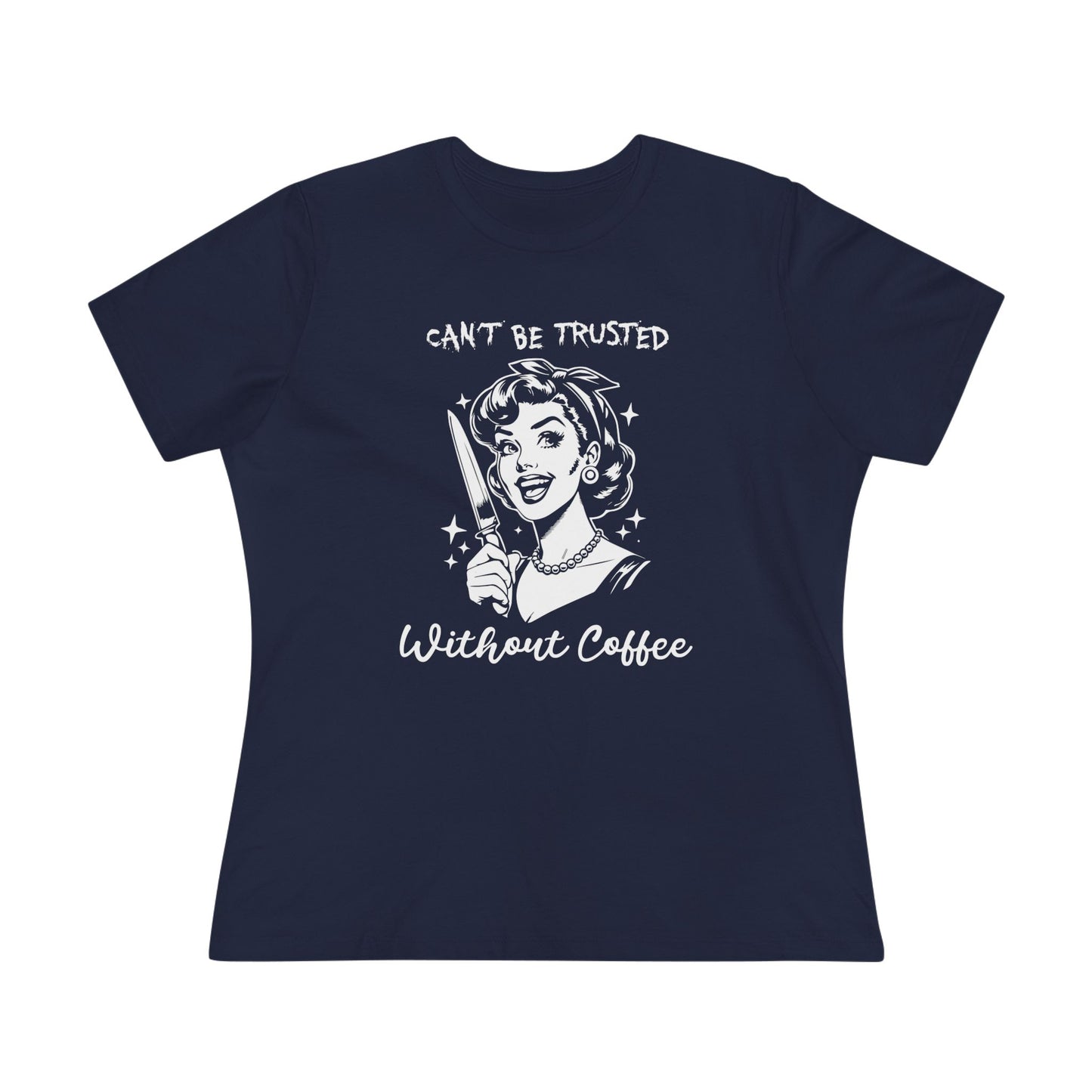 Cant Be Trusted Without Coffee T Shirt | Retro Funny Womens Graphic Tee for Coffee Lovers with Dark Humor Style