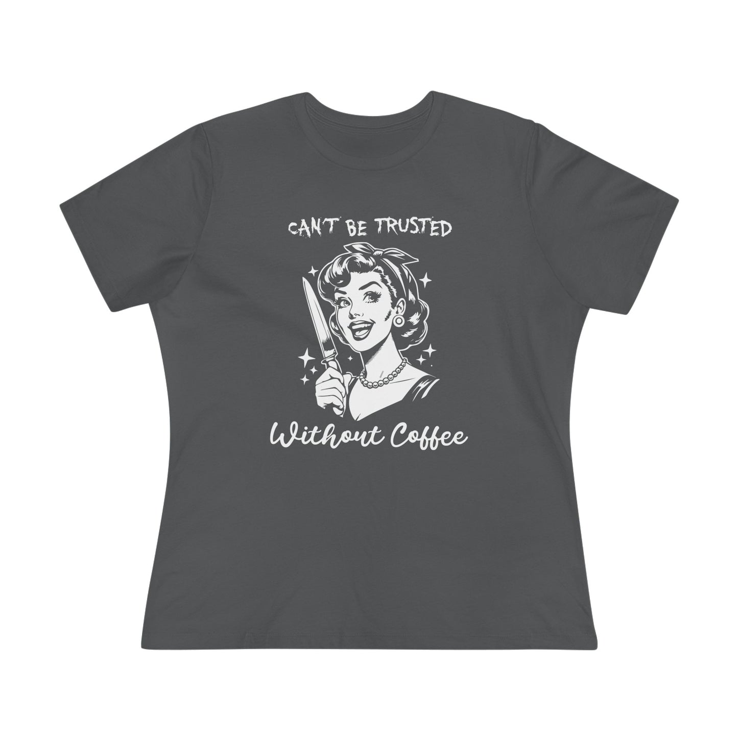 Cant Be Trusted Without Coffee T Shirt | Retro Funny Womens Graphic Tee for Coffee Lovers with Dark Humor Style