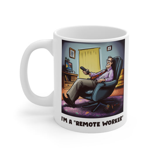 I'm a "Remote Worker". 11oz Humor Coffee Mug.