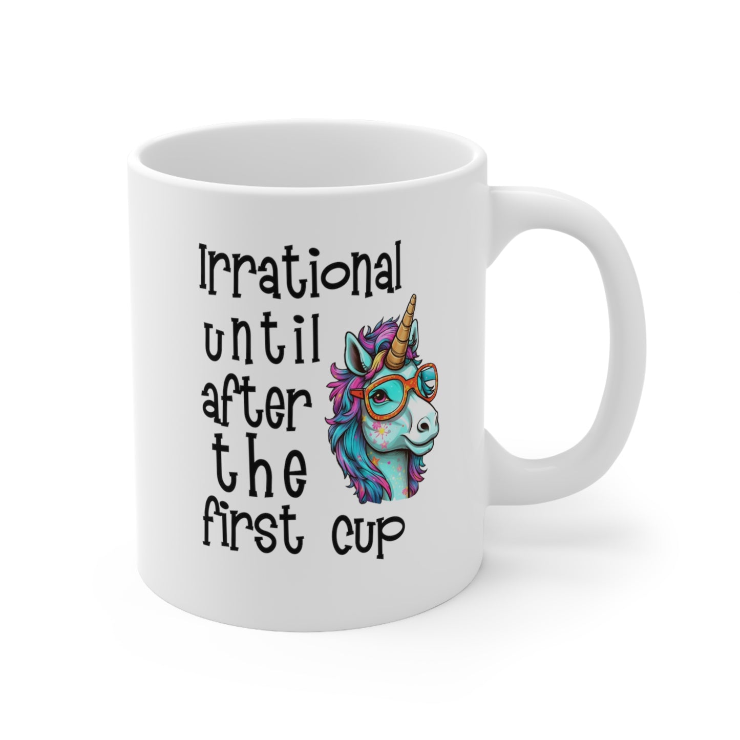Irrational Until After the First Cup™ Coffee / Hot Beverage Mug