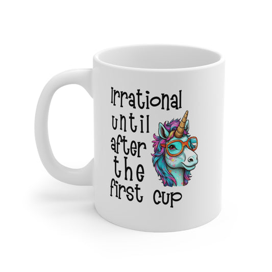Irrational Until After the First Cup™ Coffee / Hot Beverage Mug