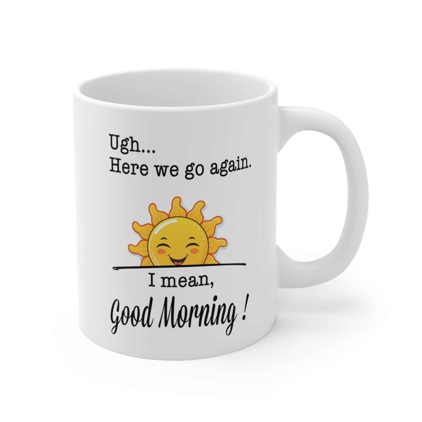 The Reluctant Good Morning. 11oz Coffee Mug.