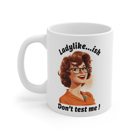 Ladylike-ish, 11oz humorous coffee mug.