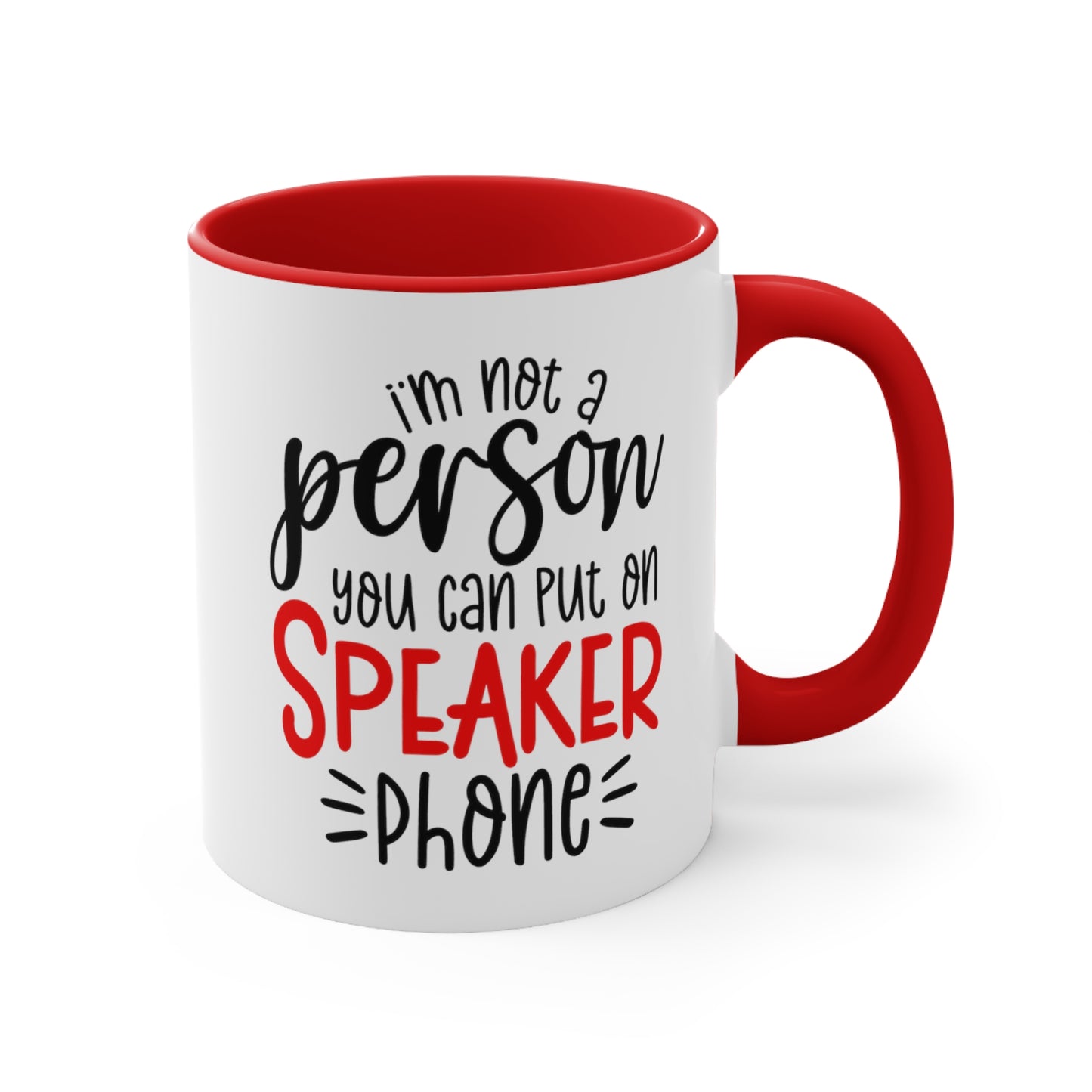 Not A Person You Can Put on Speakerphone 11oz Coffee Mug.