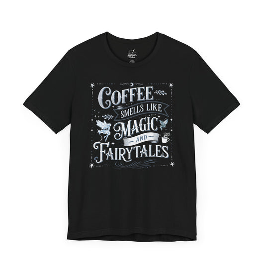 Coffee Smells Like Magic and Fairytales Shirt | Whimsical Coffee Tee with Stars and Fairies for Dreamers and Caffeine Lovers