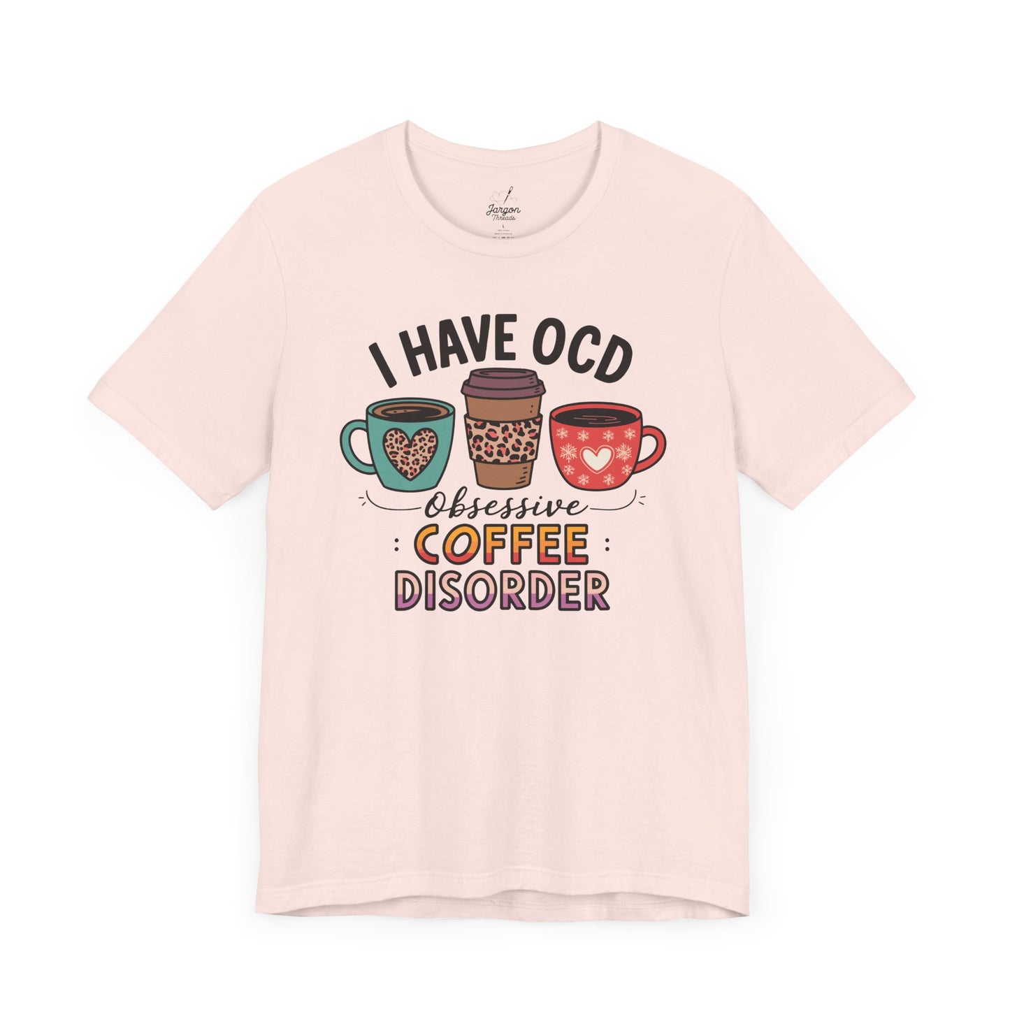 I Have OCD Obsessive Coffee Disorder T Shirt | Funny Coffee Mug Graphic Tee for Caffeine Addicts and Espresso Lovers