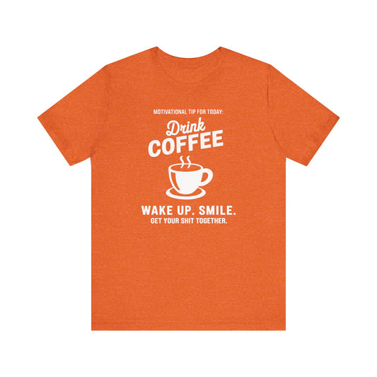 Motivational Coffee Tee, Inspirational Quote T-Shirt, Positive Affirmation Top, Wake Up Smile Shirt, Unisex Graphic Tee, Coffee Lover Gift