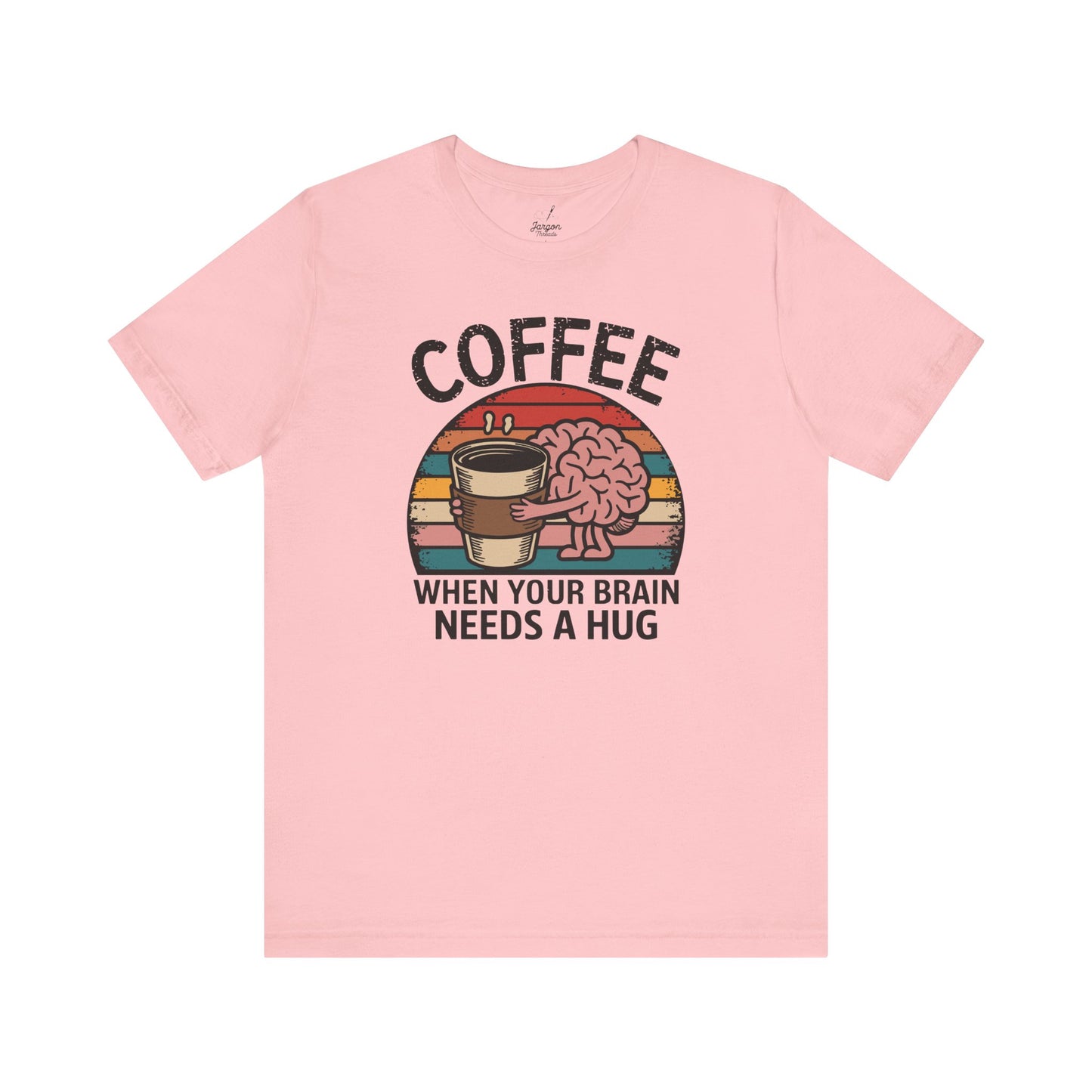 Coffee When Your Brain Needs a Hug T Shirt | Retro Sunset Style Graphic Tee for Coffee Lovers Espresso Fans and Caffeine Addicts