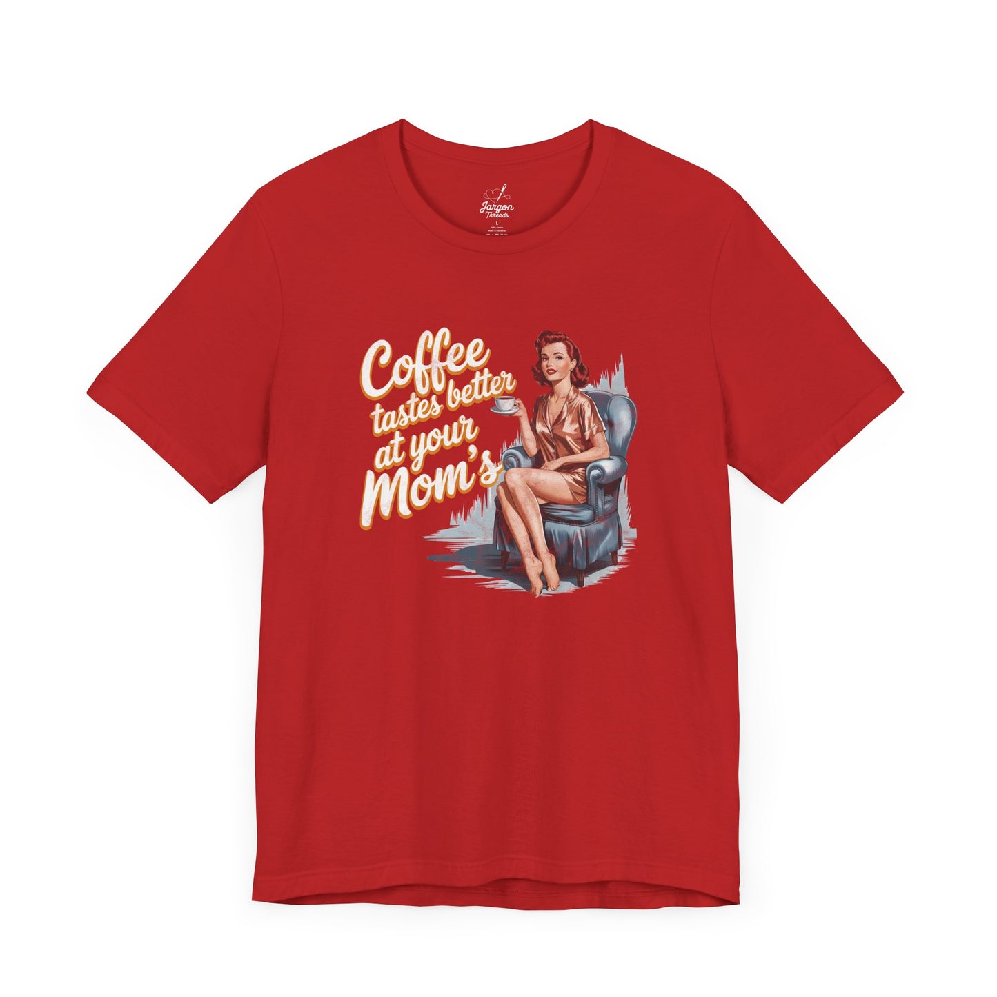 Coffee Tastes Better at Your Moms T Shirt | Funny Vintage Graphic Tee for Coffee Lovers and Guys with a Sense of Humor