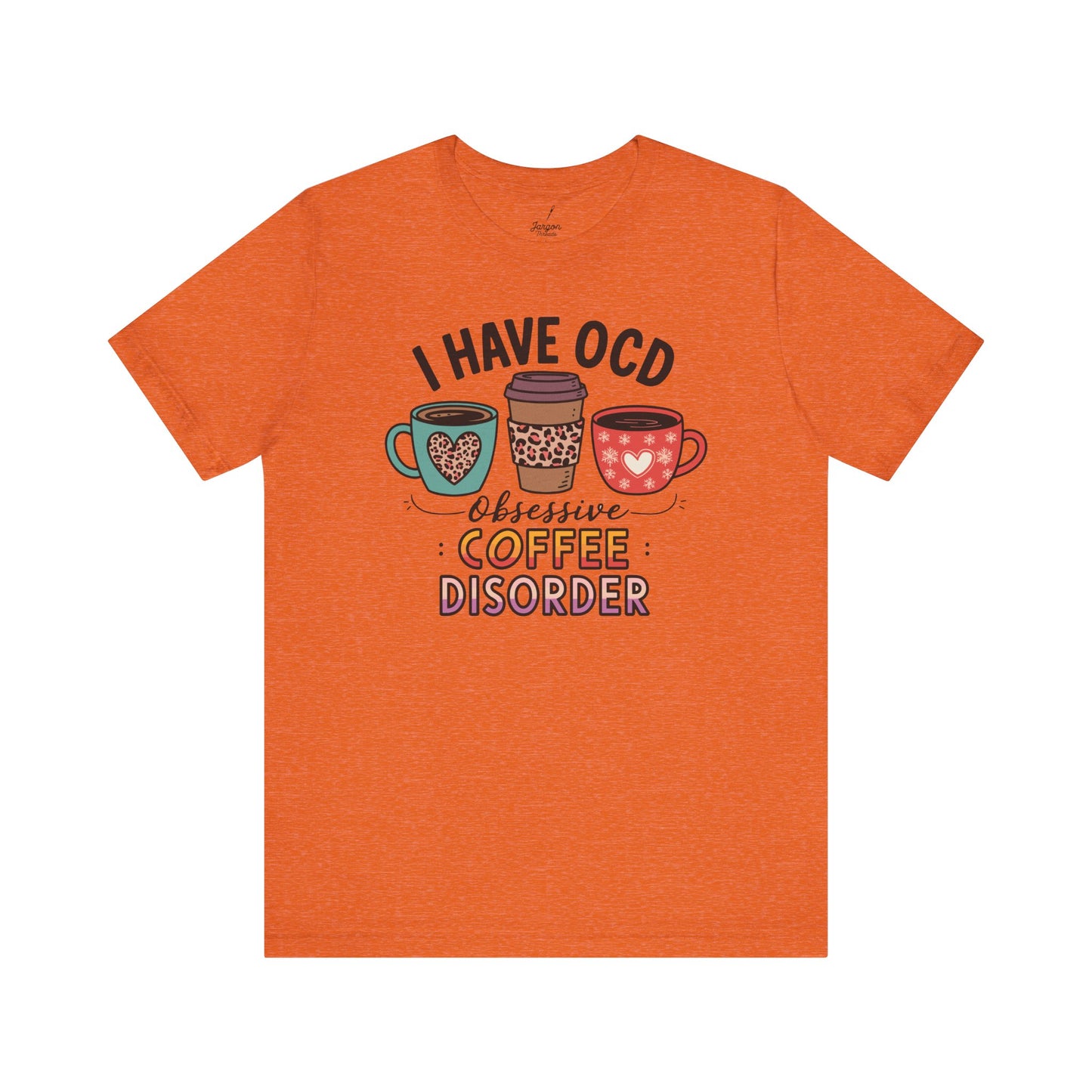 I Have OCD Obsessive Coffee Disorder T Shirt | Funny Coffee Mug Graphic Tee for Caffeine Addicts and Espresso Lovers