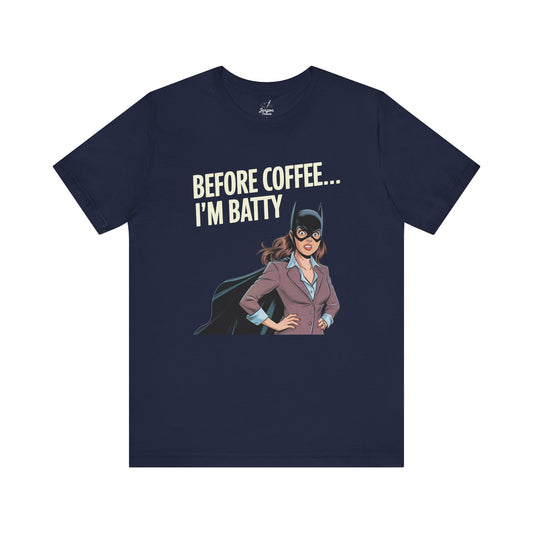 Before Coffee Im Batty T Shirt | Funny Business Woman Superhero Coffee Graphic Tee for Caffeine Lovers and Morning Mood Humor