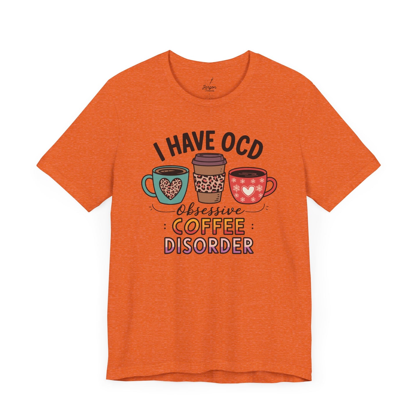 I Have OCD Obsessive Coffee Disorder T Shirt | Funny Coffee Mug Graphic Tee for Caffeine Addicts and Espresso Lovers