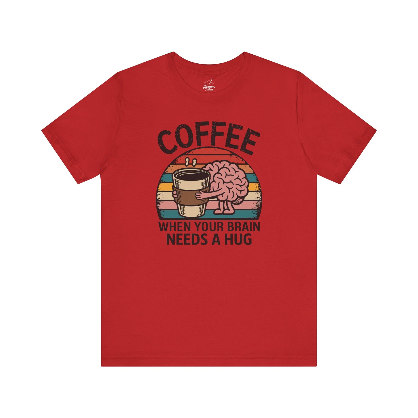 Coffee When Your Brain Needs a Hug T Shirt | Retro Sunset Style Graphic Tee for Coffee Lovers Espresso Fans and Caffeine Addicts