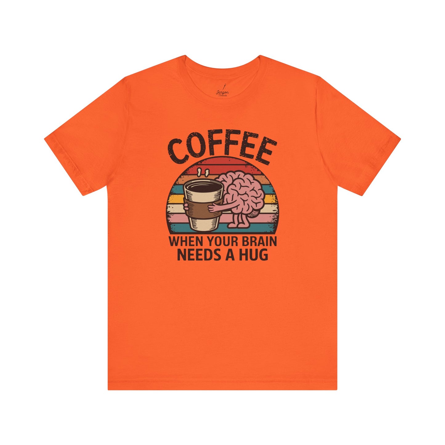 Coffee When Your Brain Needs a Hug T Shirt | Retro Sunset Style Graphic Tee for Coffee Lovers Espresso Fans and Caffeine Addicts