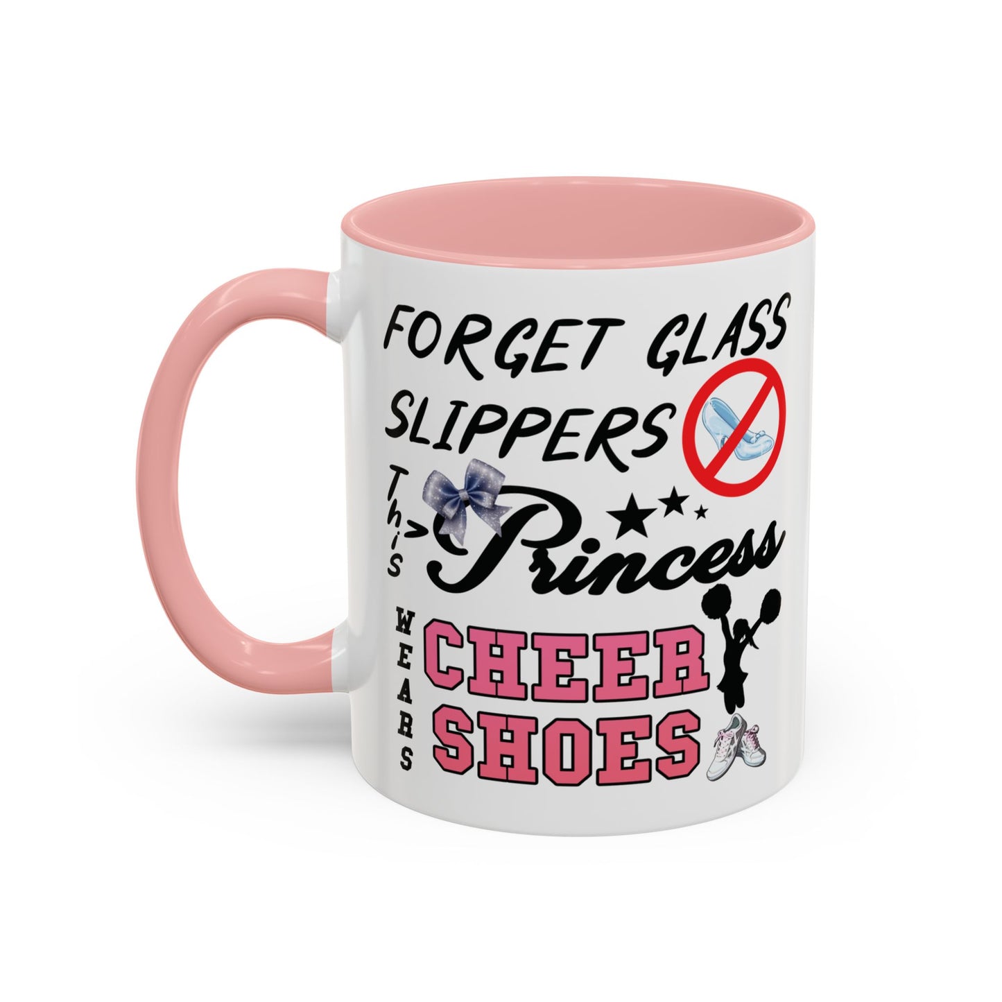 Forget Glass Slippers Cheer Mug | Princess Wears Cheer Shoes | 11oz with Pink Handle