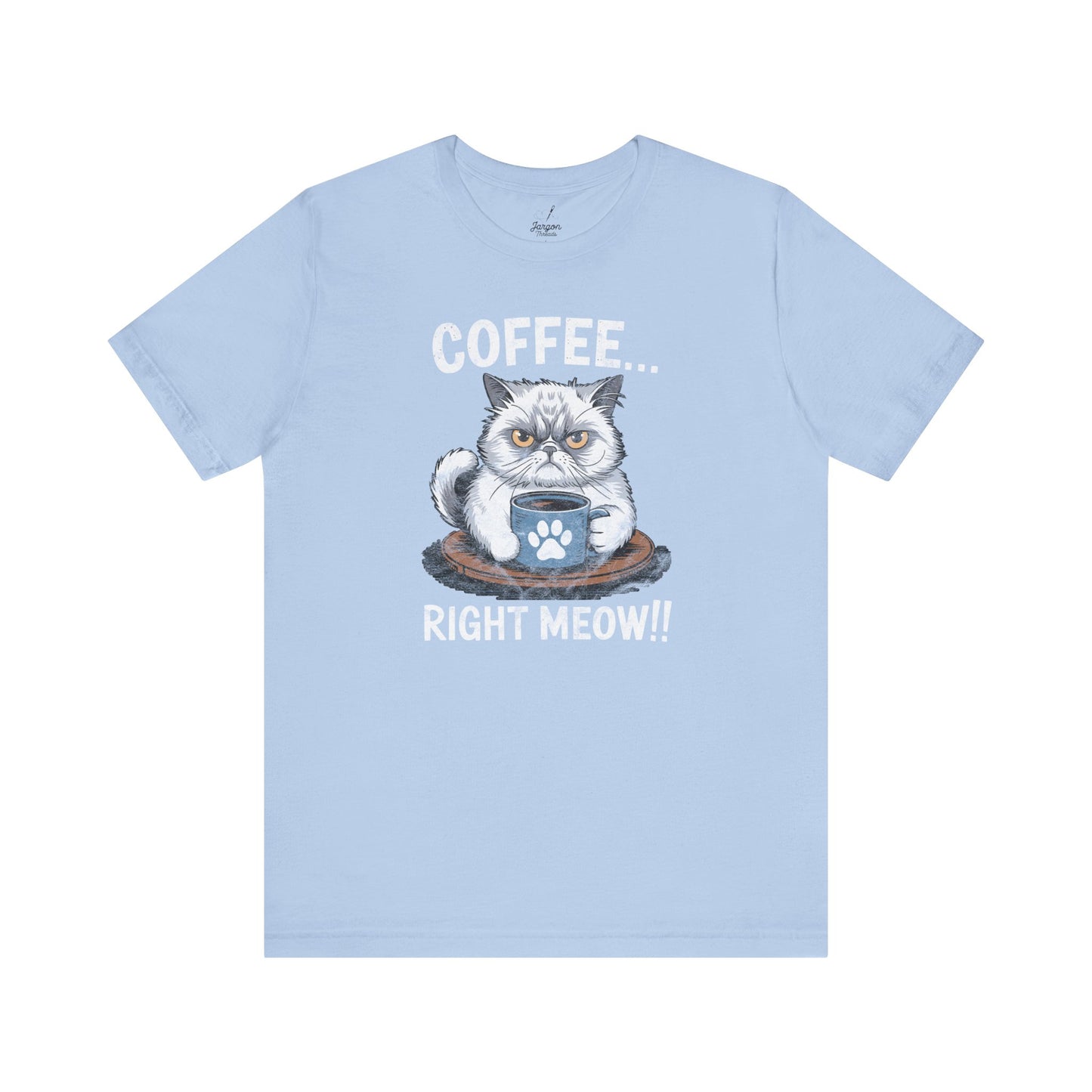 Coffee Right Meow T Shirt | Funny Angry Cat Graphic Tee for Coffee Drinkers and Cat Lovers with Attitude
