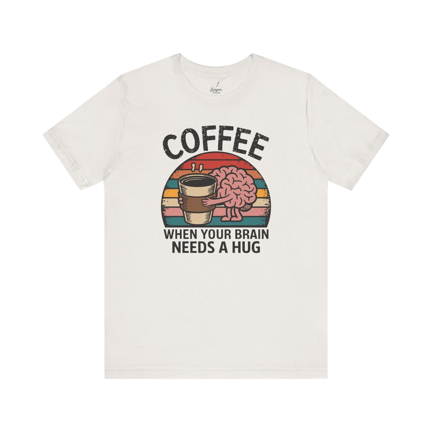 Coffee When Your Brain Needs a Hug T Shirt | Retro Sunset Style Graphic Tee for Coffee Lovers Espresso Fans and Caffeine Addicts