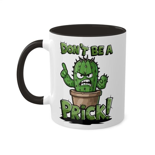 Don't Be a Prick!! Cactus Mug 11(oz)