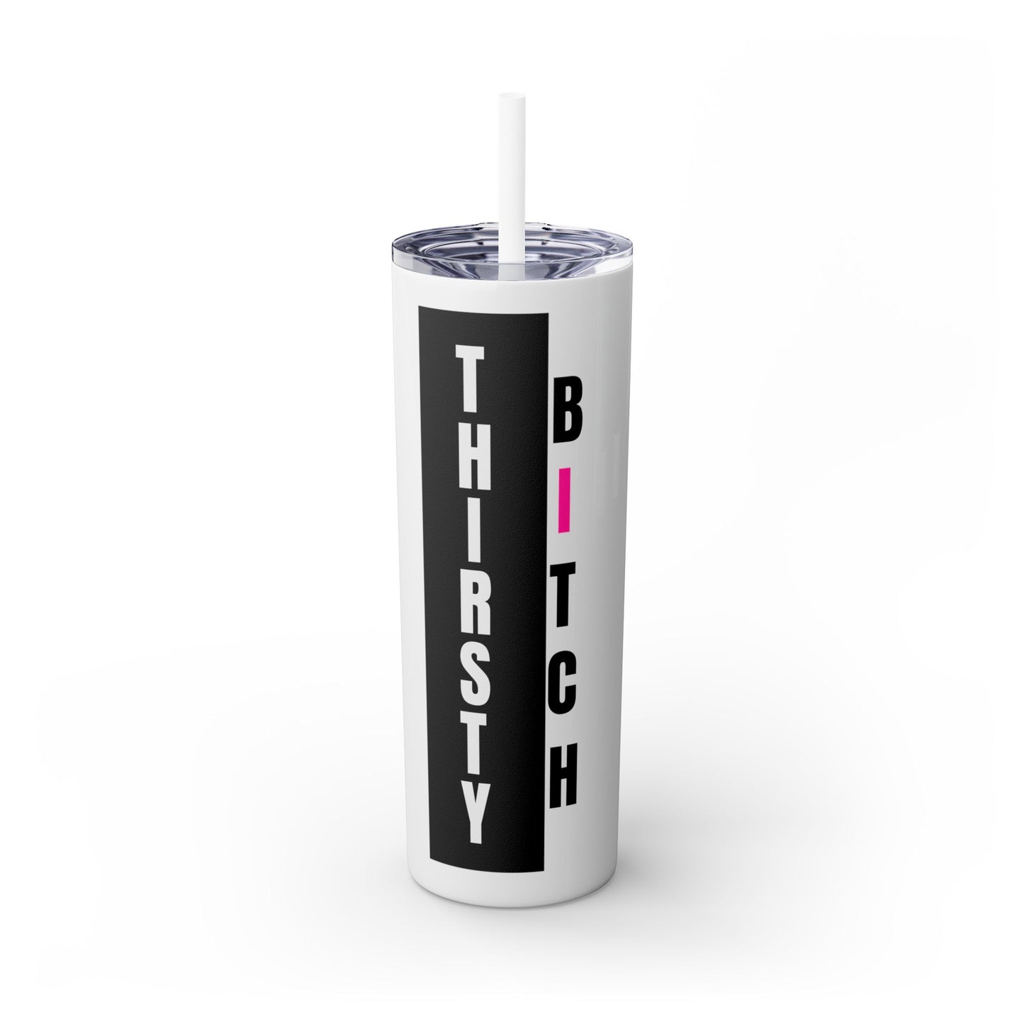 Thirsty Bitch Tumbler | Funny 20oz Skinny Cup with Straw | Festival Travel Mug | Hot or Cold Drinkware | Matte UV Print