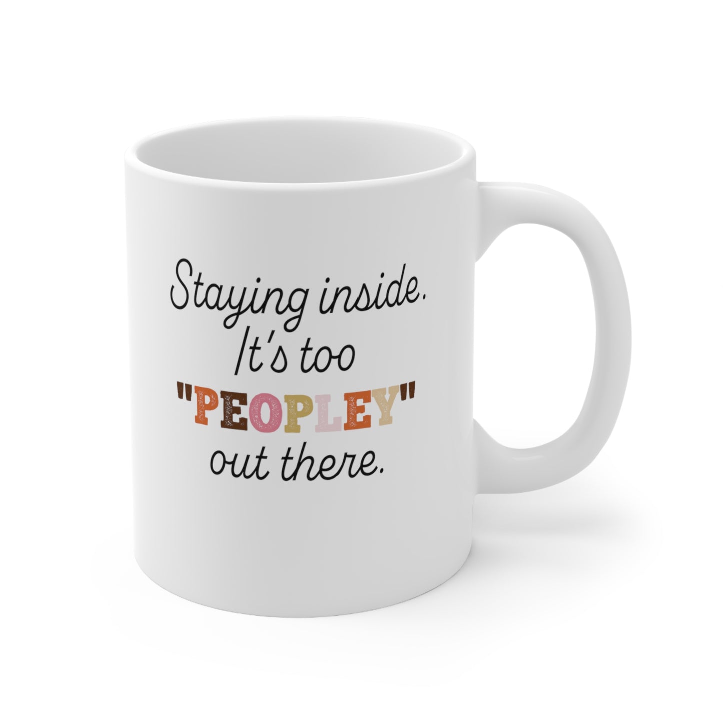 It's too Peopley Out There. Sarcastic Coffee Mug.