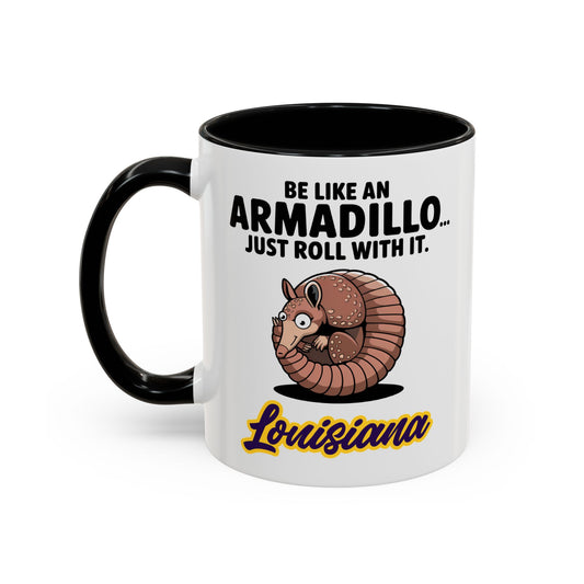 Be Like an Armadillo... Roll With It" – Armadillo Illustration Mug with Louisiana Script