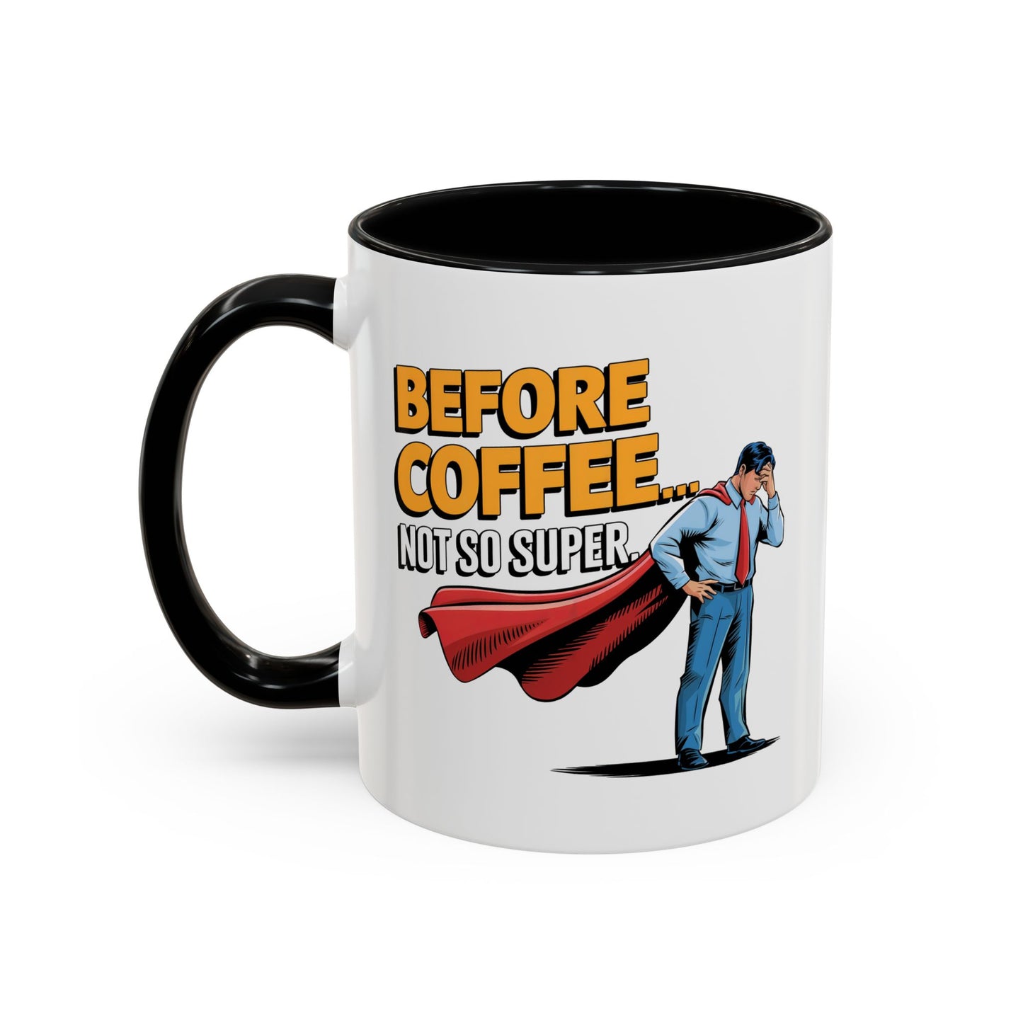 Before Coffee...Not So Super V2, funny office mug, Gift for Him.