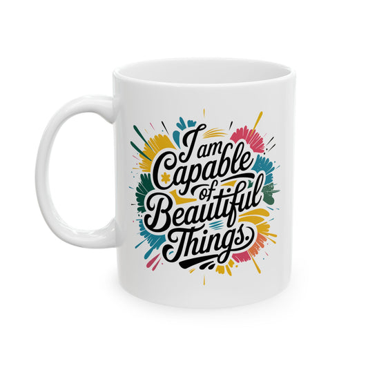 I Am Capable of Beautiful Things" Mug – 11oz Daily Motivation