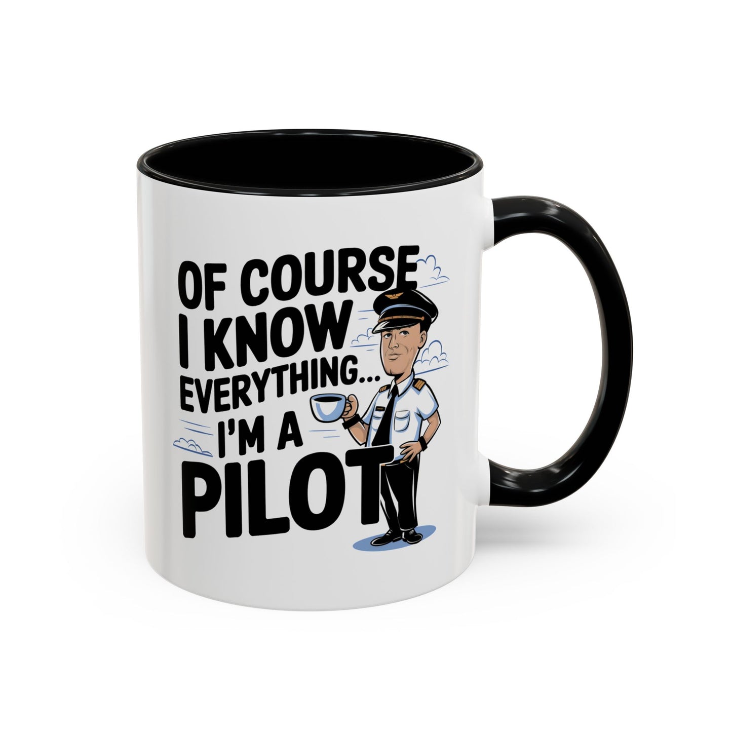 Of Course I Know Everything, I'm a Pilot" Mug