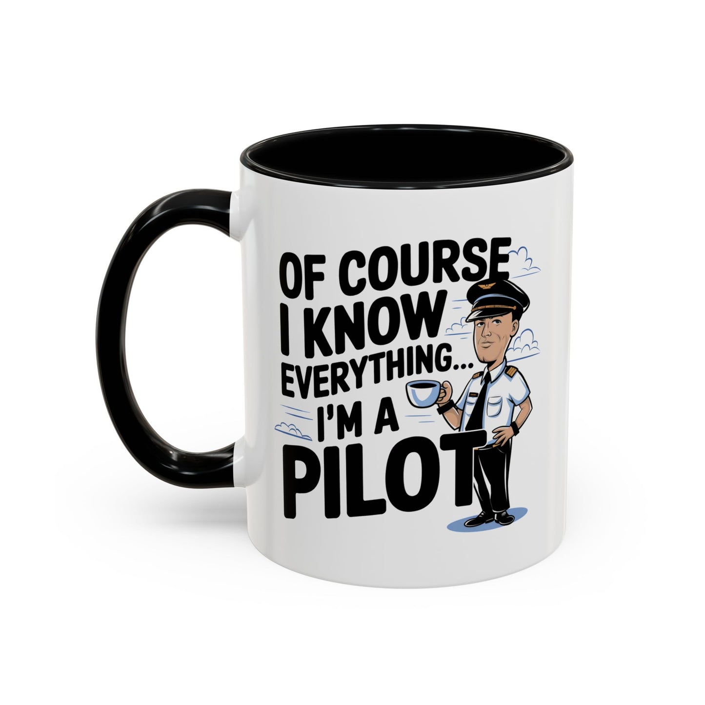 Of Course I Know Everything, I'm a Pilot" Mug