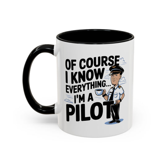 Of Course I Know Everything, I'm a Pilot" Mug