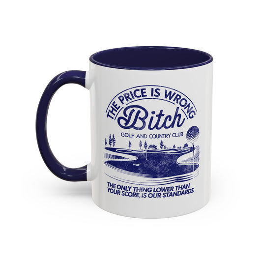 The Price is Wrong Bitch Golf and Country Club Mug, 11oz Navy Blue Edition